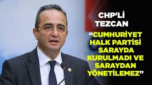 CHP'Lİ TEZCAN DA MUTLAK BUTLAN KARARINA TEPKİ KOYDU