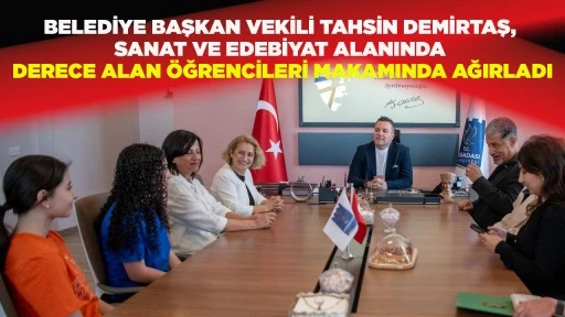 BELEDİYE BAŞKAN VEKİLİ TAHSİN DEMİRTAŞ, SANAT VE EDEBİYAT ALANINDA DERECE ALAN &Ouml;ĞRENCİLERİ MAKAMINDA AĞIRLADI