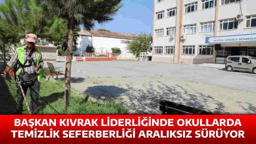 BAŞKAN KIVRAK LİDERLİĞİNDE OKULLARDA TEMİZLİK SEFERBERLİĞİ ARALIKSIZ S&Uuml;R&Uuml;YOR