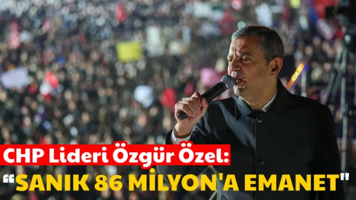 CHP lideri &Ouml;zg&uuml;r &Ouml;zel: &ldquo;SANIK 86 MİLYON'A EMANET"