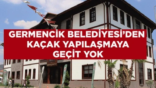 GERMENCİK BELEDİYESİ&rsquo;DEN KA&Ccedil;AK YAPILAŞMAYA GE&Ccedil;İT YOK 