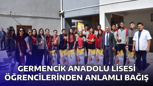 GERMENCİK ANADOLU LİSESİ &Ouml;ĞRENCİLERİNDEN ANLAMLI BAĞIŞ