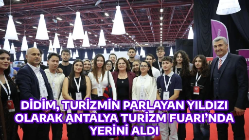 DİDİM, TURİZMİN PARLAYAN YILDIZI OLARAK ANTALYA TURİZM FUARI&rsquo;NDA YERİNİ ALDI