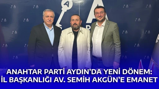ANAHTAR PARTİ AYDIN&rsquo;DA YENİ D&Ouml;NEM: İL BAŞKANLIĞI AV. SEMİH AKG&Uuml;N&rsquo;E EMANET