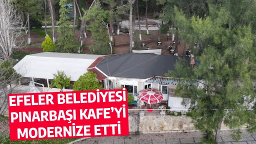 EFELER BELEDİYESİ PINARBAŞI KAFE&rsquo;Yİ MODERNİZE ETTİ