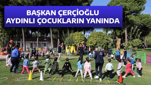 BAŞKAN &Ccedil;ER&Ccedil;İOĞLU AYDINLI &Ccedil;OCUKLARIN YANINDA