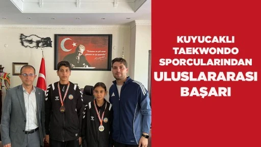 KUYUCAKLI TAEKWONDO SPORCULARINDAN ULUSLARARASI BAŞARI