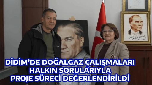 DİDİM&rsquo;DE DOĞALGAZ &Ccedil;ALIŞMALARI HALKIN SORULARIYLA PROJE S&Uuml;RECİ DEĞERLENDİRİLDİ