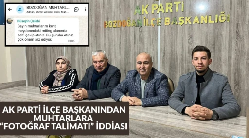 AK PARTİ İL&Ccedil;E BAŞKANINDAN MUHTARLARA  &ldquo;FOTOĞRAF TALİMATI&rdquo; İDDİASI WHATSAPP MESAJI TEPKİ &Ccedil;EKTİ