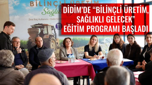 DİDİM&rsquo;DE &ldquo;BİLİN&Ccedil;Lİ &Uuml;RETİM, SAĞLIKLI GELECEK&rdquo; EĞİTİM PROGRAMI BAŞLADI