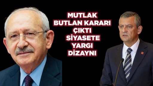 MUTLAK BUTLAN KARARI ÇIKTI SİYASETE YARGI DİZAYNI
