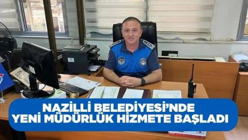 NAZİLLİ BELEDİYESİ&rsquo;NDE YENİ M&Uuml;D&Uuml;RL&Uuml;K HİZMETE BAŞLADI