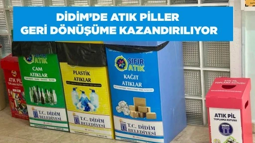 DİDİM&rsquo;DE ATIK PİLLER GERİ D&Ouml;N&Uuml;Ş&Uuml;ME KAZANDIRILIYOR