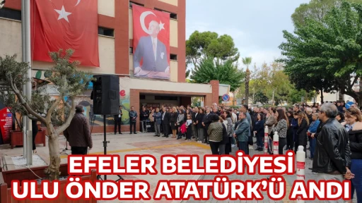 EFELER BELEDİYESİ ULU &Ouml;NDER ATAT&Uuml;RK&rsquo;&Uuml; ANDI