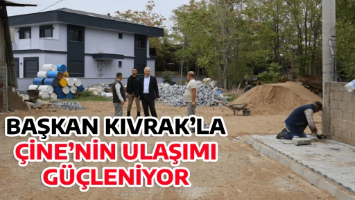 BAŞKAN KIVRAK&rsquo;LA &Ccedil;İNE&rsquo;NİN ULAŞIMI G&Uuml;&Ccedil;LENİYOR