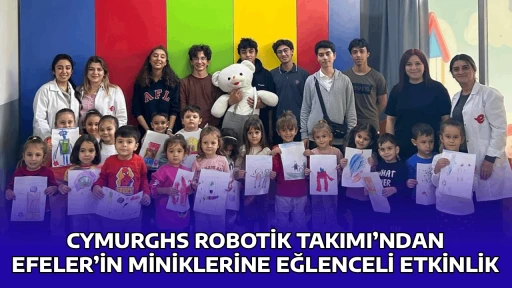 CYMURGHS ROBOTİK TAKIMI&rsquo;NDAN EFELER&rsquo;İN MİNİKLERİNE EĞLENCELİ ETKİNLİK
