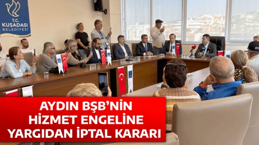 AYDIN BŞB&rsquo;NİN HİZMET ENGELİNE YARGIDAN İPTAL KARARI 