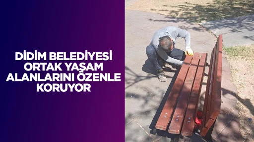 DİDİM BELEDİYESİ ORTAK YAŞAM ALANLARINI &Ouml;ZENLE KORUYOR
