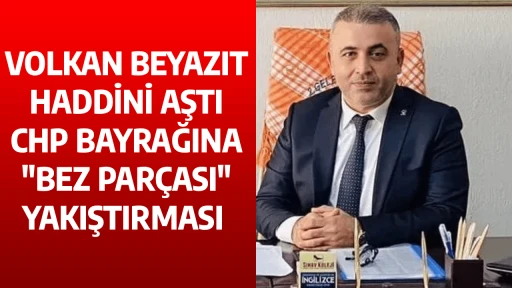 VOLKAN BEYAZIT HADDİNİ AŞTI CHP BAYRAĞINA "BEZ PAR&Ccedil;ASI" YAKIŞTIRMASI 