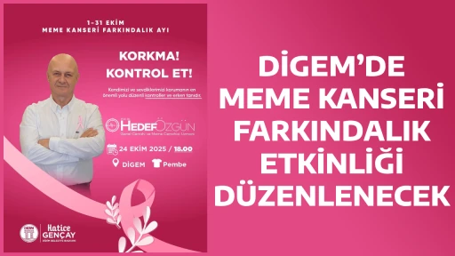 DİGEM&rsquo;DE MEME KANSERİ FARKINDALIK ETKİNLİĞİ D&Uuml;ZENLENECEK
