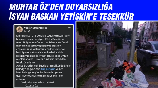 MUHTAR &Ouml;Z&rsquo;DEN DUYARSIZLIĞA İSYAN, BAŞKAN YETİŞKİN&rsquo;E TEŞEKK&Uuml;R