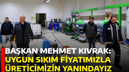 BAŞKAN MEHMET KIVRAK: UYGUN SIKIM FİYATIMIZLA &Uuml;RETİCİMİZİN YANINDAYIZ