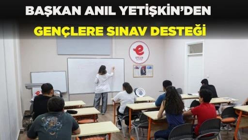 BAŞKAN ANIL YETİŞKİN&rsquo;DEN GEN&Ccedil;LERE SINAV DESTEĞİ