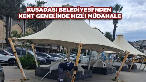 KUŞADASI BELEDİYESİ&rsquo;NDEN KENT GENELİNDE HIZLI M&Uuml;DAHALE