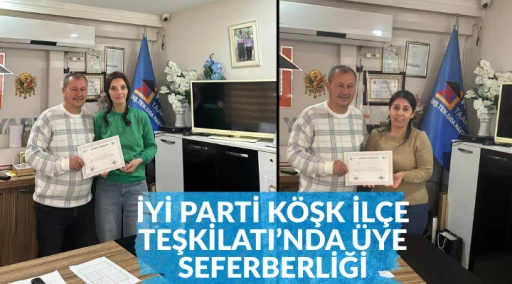 İYİ PARTİ K&Ouml;ŞK İL&Ccedil;E TEŞKİLATI&rsquo;NDA &Uuml;YE SEFERBERLİĞİ