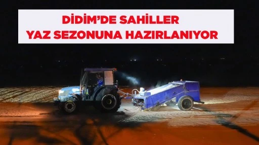 DİDİM’DE SAHİLLER YAZ SEZONUNA HAZIRLANIYOR