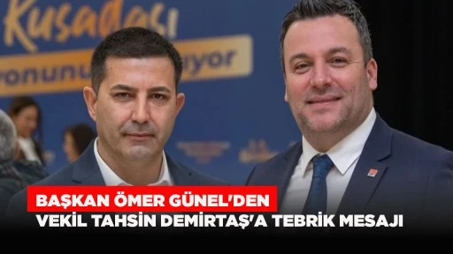 BAŞKAN &Ouml;MER G&Uuml;NEL'DEN VEKİL TAHSİN DEMİRTAŞ'A TEBRİK MESAJI