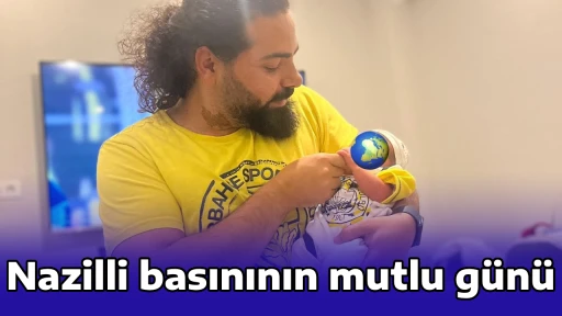 Nazilli basınının mutlu g&uuml;n&uuml;
