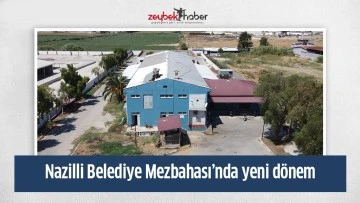 Nazilli Belediye Mezbahası&rsquo;nda yeni d&ouml;nem