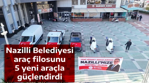 Nazilli Belediyesi ara&ccedil; filosunu 5 yeni ara&ccedil;la g&uuml;&ccedil;lendirdi