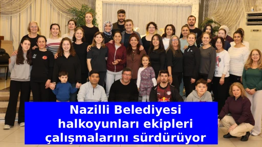 Nazilli Belediyesi halkoyunları ekipleri &ccedil;alışmalarını s&uuml;rd&uuml;r&uuml;yor
