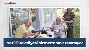 Nazilli Belediyesi hizmette sınır tanımıyor
