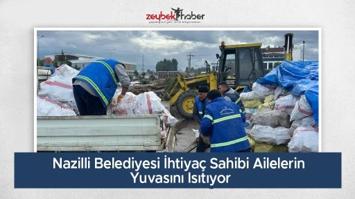 Nazilli Belediyesi İhtiya&ccedil; Sahibi Ailelerin Yuvasını Isıtıyor