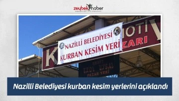 Nazilli Belediyesi kurban kesim yerlerini a&ccedil;ıklandı