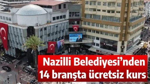 Nazilli Belediyesi&rsquo;nden 14 branşta &uuml;cretsiz kurs 