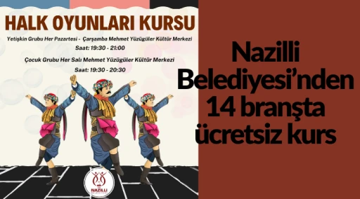 Nazilli Belediyesi&rsquo;nden 14 branşta &uuml;cretsiz kurs