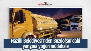 Nazilli Belediyesi'nden Bozdoğan&rsquo;daki yangına yoğun m&uuml;dahale&nbsp;