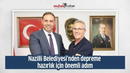 Nazilli Belediyesi&rsquo;nden depreme hazırlık i&ccedil;in &ouml;nemli adım