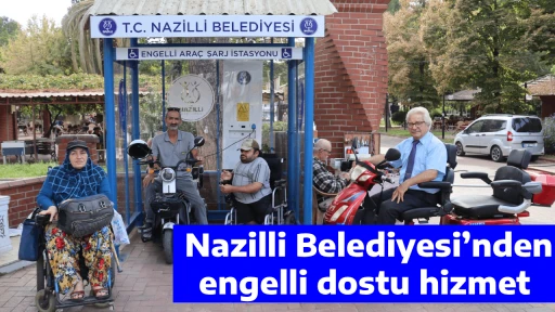  Nazilli Belediyesi&rsquo;nden engelli dostu hizmet