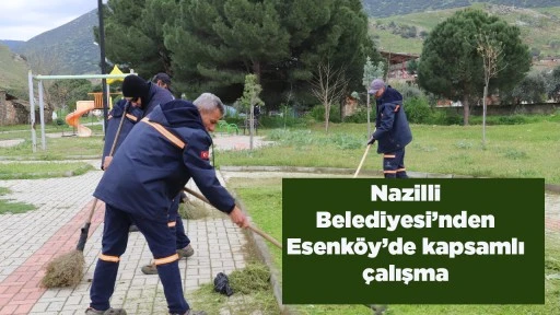 Nazilli Belediyesi&rsquo;nden Esenk&ouml;y&rsquo;de kapsamlı &ccedil;alışma