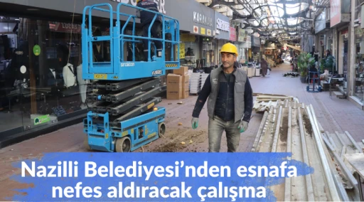 Nazilli Belediyesi&rsquo;nden esnafa nefes aldıracak &ccedil;alışma