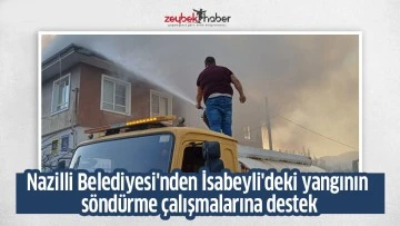 Nazilli Belediyesi'nden İsabeyli'deki yangının s&ouml;nd&uuml;rme &ccedil;alışmalarına destek