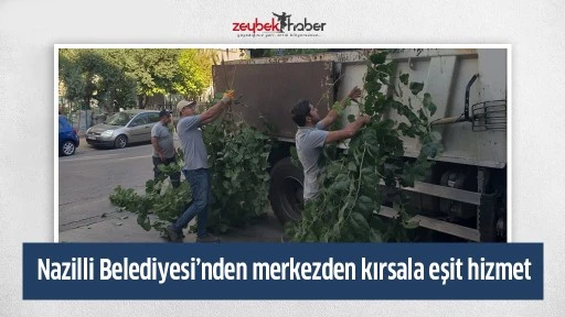 Nazilli Belediyesi&rsquo;nden merkezden kırsala eşit hizmet
