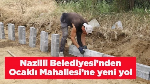 Nazilli Belediyesi’nden Ocaklı Mahallesi’ne yeni yol 