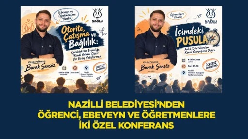 Nazilli Belediyesi&rsquo;nden &ouml;ğrenci, ebeveyn ve &ouml;ğretmenlere iki &ouml;zel konferans