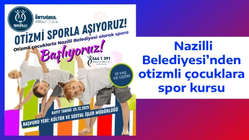  Nazilli Belediyesi&rsquo;nden otizmli &ccedil;ocuklara spor kursu